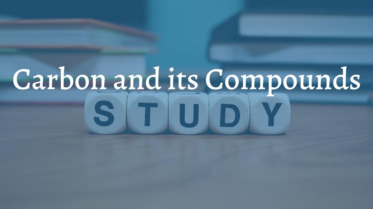 Carbon and its Compounds