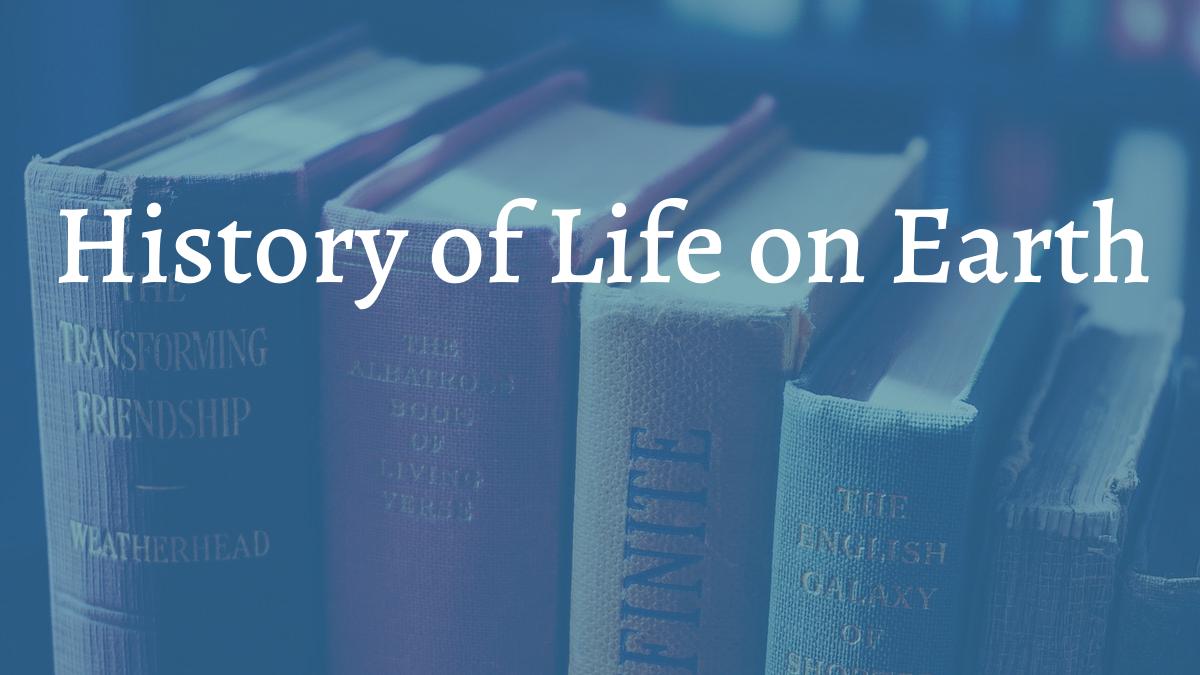 History of Life on Earth