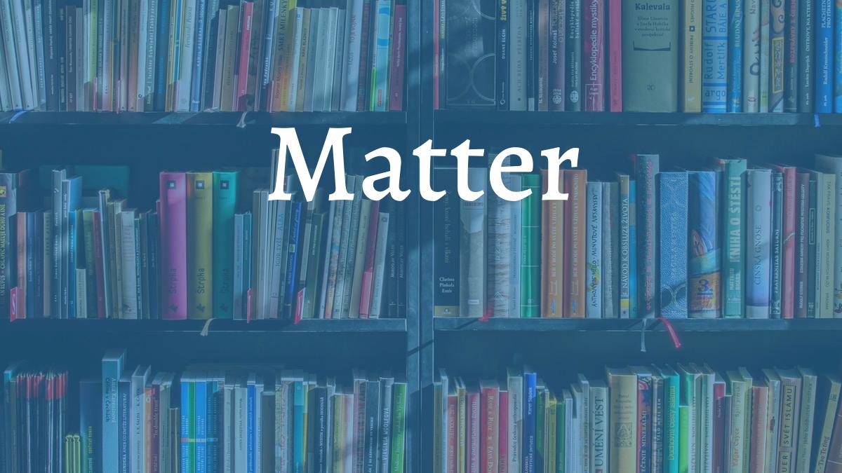 Matter