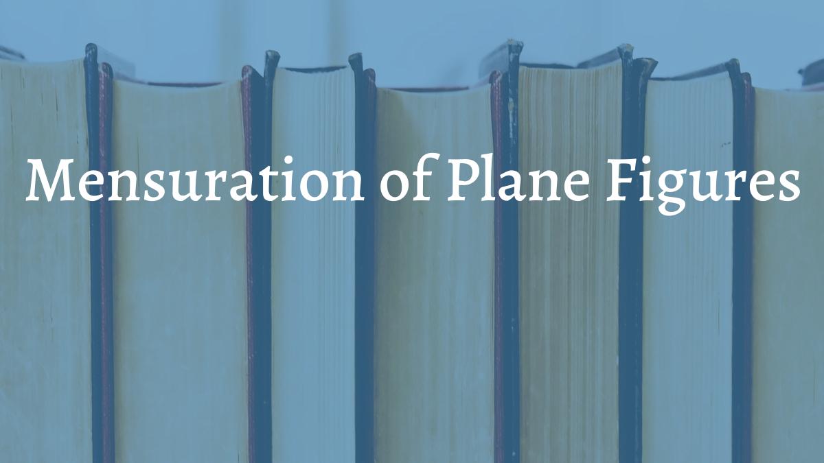 Mensuration of Plane Figures