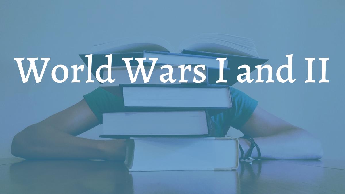 World Wars I and II